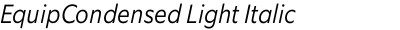 EquipCondensed Light Italic